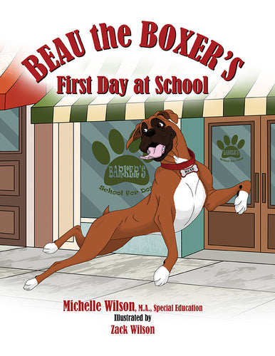 Beau the Boxer's First Day at School by Michelle Wilson, M.A.